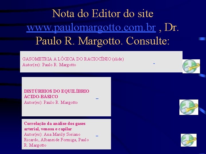 Nota do Editor do site www. paulomargotto. com. br , Dr. Paulo R. Margotto.