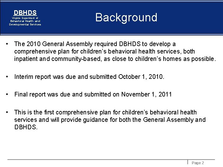 DBHDS Virginia Department of Behavioral Health and Developmental Services Background • The 2010 General