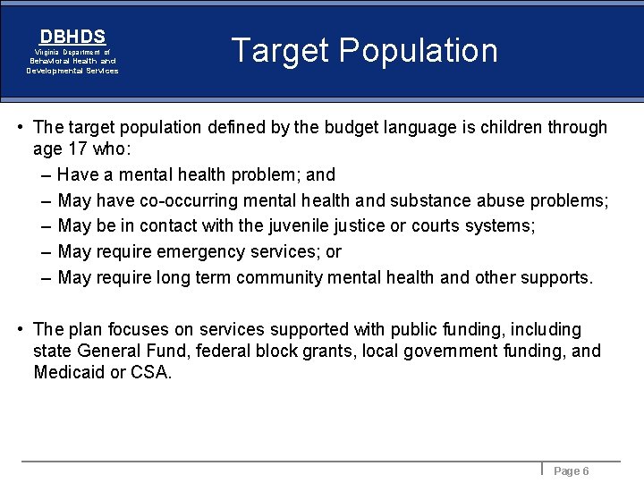 DBHDS Virginia Department of Behavioral Health and Developmental Services Target Population • The target