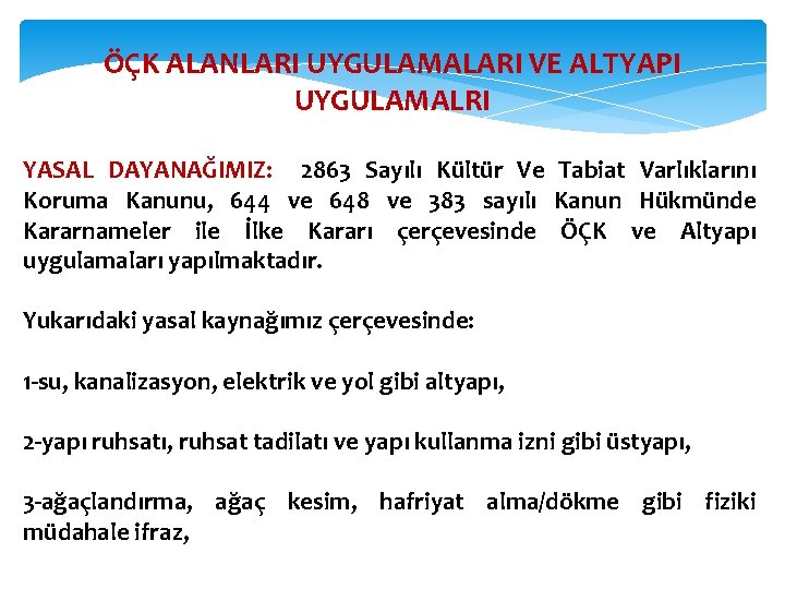 ÖÇK ALANLARI UYGULAMALARI VE ALTYAPI UYGULAMALRI YASAL DAYANAĞIMIZ: 2863 Sayılı Kültür Ve Tabiat Varlıklarını