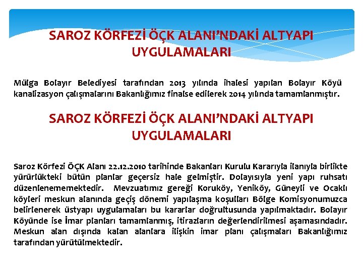 SAROZ KÖRFEZİ ÖÇK ALANI’NDAKİ ALTYAPI UYGULAMALARI Mülga Bolayır Belediyesi tarafından 2013 yılında ihalesi yapılan