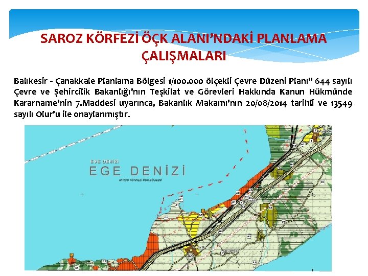 SAROZ KÖRFEZİ ÖÇK ALANI’NDAKİ PLANLAMA ÇALIŞMALARI Balıkesir - Çanakkale Planlama Bölgesi 1/100. 000 ölçekli