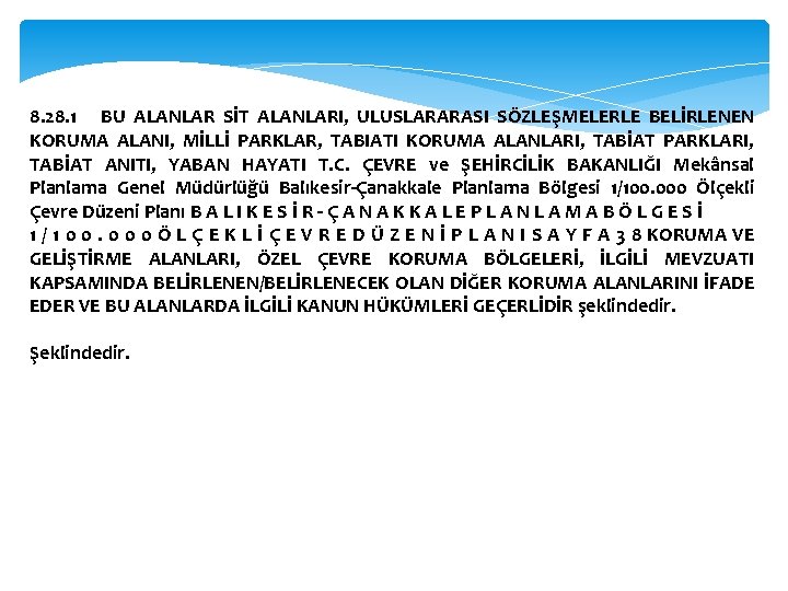 8. 28. 1 BU ALANLAR SİT ALANLARI, ULUSLARARASI SÖZLEŞMELERLE BELİRLENEN KORUMA ALANI, MİLLİ PARKLAR,