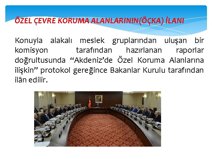 ÖZEL ÇEVRE KORUMA ALANLARININ(ÖÇKA) İLANI Konuyla alakalı meslek gruplarından uluşan bir komisyon tarafından hazırlanan