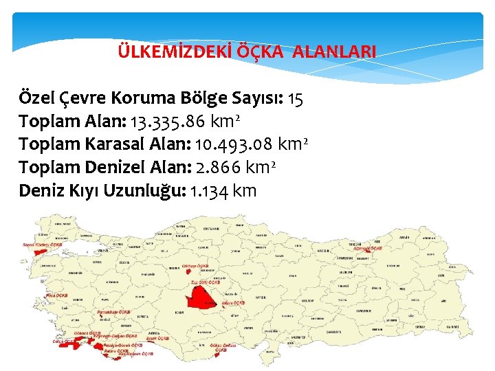 ÜLKEMİZDEKİ ÖÇKA ALANLARI Özel Çevre Koruma Bölge Sayısı: 15 Toplam Alan: 13. 335. 86