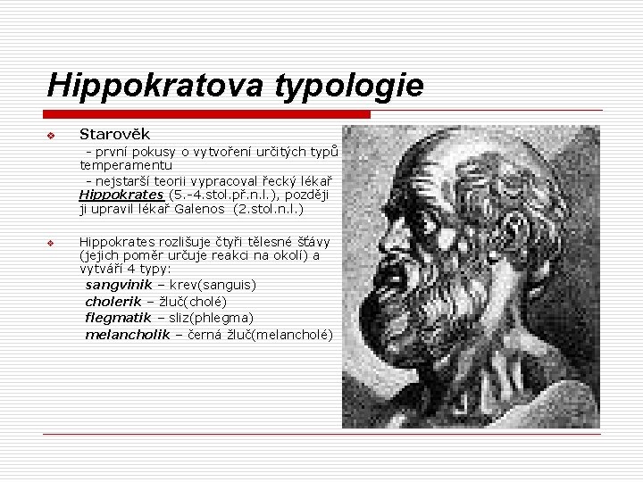 Hippokratova typologie v Starověk - první pokusy o vytvoření určitých typů temperamentu - nejstarší
