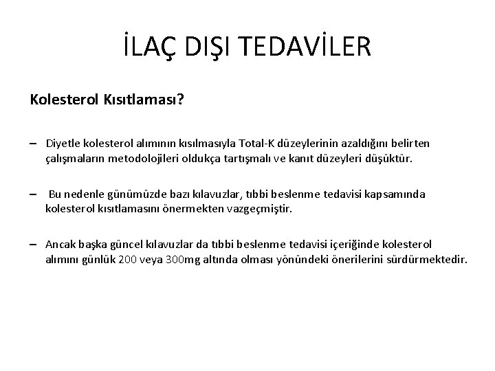 İLAÇ DIŞI TEDAVİLER Kolesterol Kısıtlaması? – Diyetle kolesterol alımının kısılmasıyla Total-K düzeylerinin azaldığını belirten