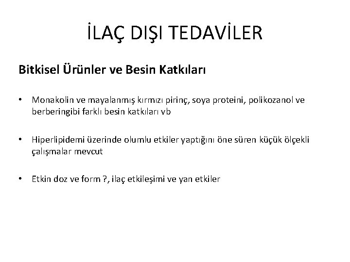 İLAÇ DIŞI TEDAVİLER Bitkisel Ürünler ve Besin Katkıları • Monakolin ve mayalanmış kırmızı pirinç,