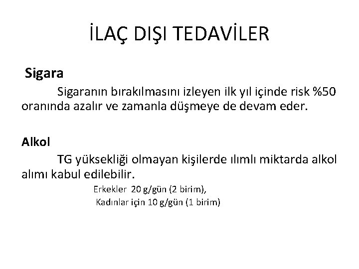 İLAÇ DIŞI TEDAVİLER Sigaranın bırakılmasını izleyen ilk yıl içinde risk %50 oranında azalır ve