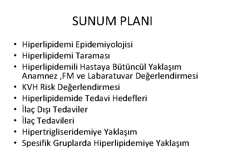 SUNUM PLANI • Hiperlipidemi Epidemiyolojisi • Hiperlipidemi Taraması • Hiperlipidemili Hastaya Bütüncül Yaklaşım Anamnez