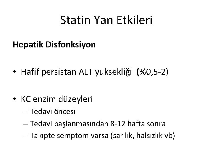 Statin Yan Etkileri Hepatik Disfonksiyon • Hafif persistan ALT yüksekliği (%0, 5 -2) •