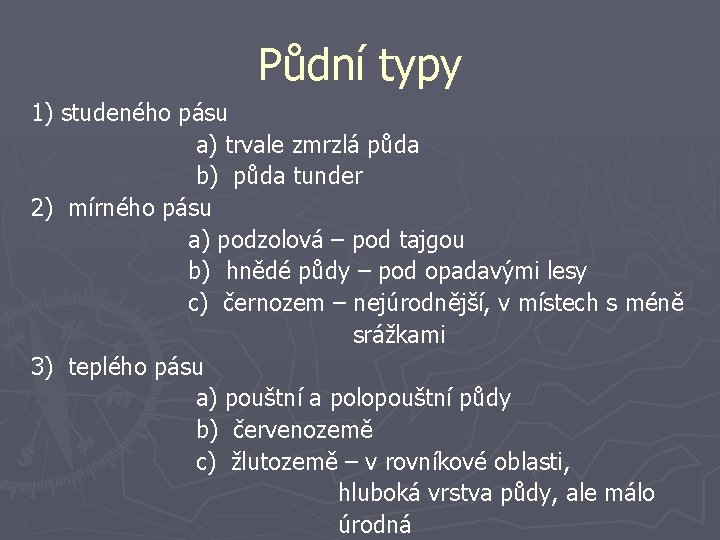 Půdní typy 1) studeného pásu a) trvale zmrzlá půda b) půda tunder 2) mírného