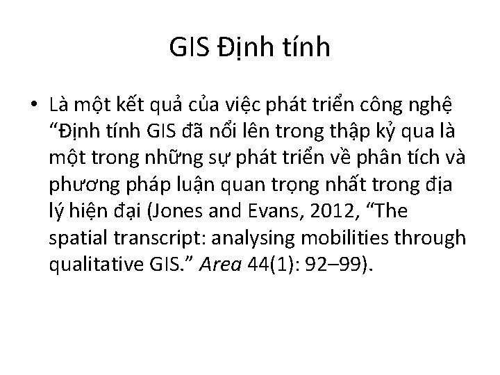 GIS Định tính • Là một kết quả của việc phát triển công nghệ