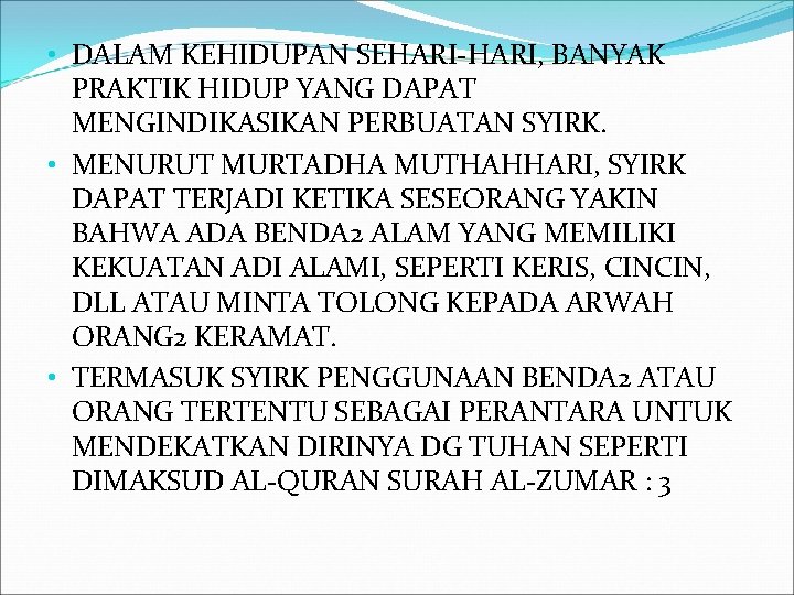  • DALAM KEHIDUPAN SEHARI-HARI, BANYAK PRAKTIK HIDUP YANG DAPAT MENGINDIKASIKAN PERBUATAN SYIRK. •