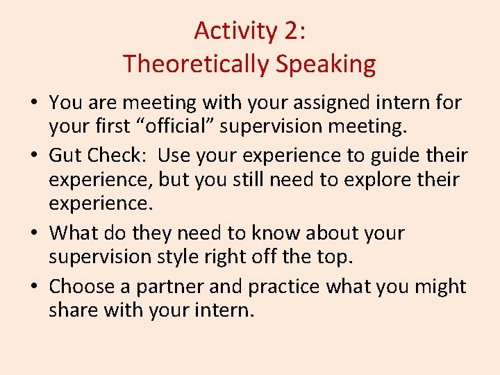 Activity 2: Theoretically Speaking • You are meeting with your assigned intern for your