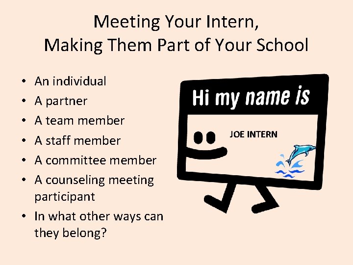 Meeting Your Intern, Making Them Part of Your School An individual A partner A