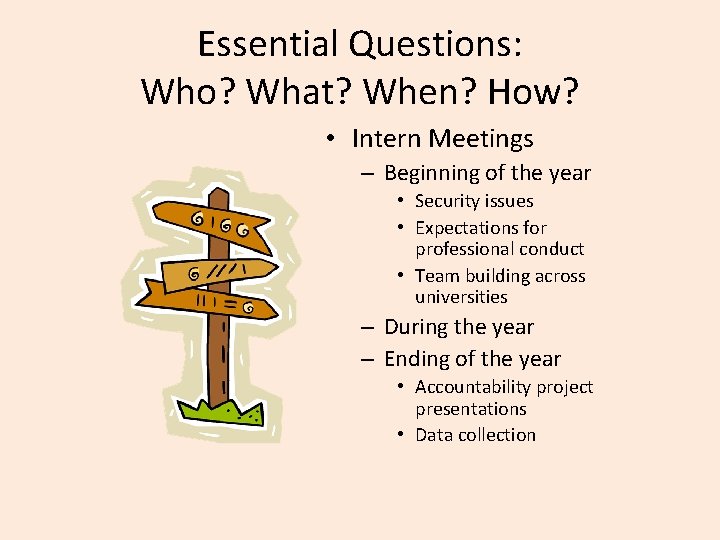 Essential Questions: Who? What? When? How? • Intern Meetings – Beginning of the year