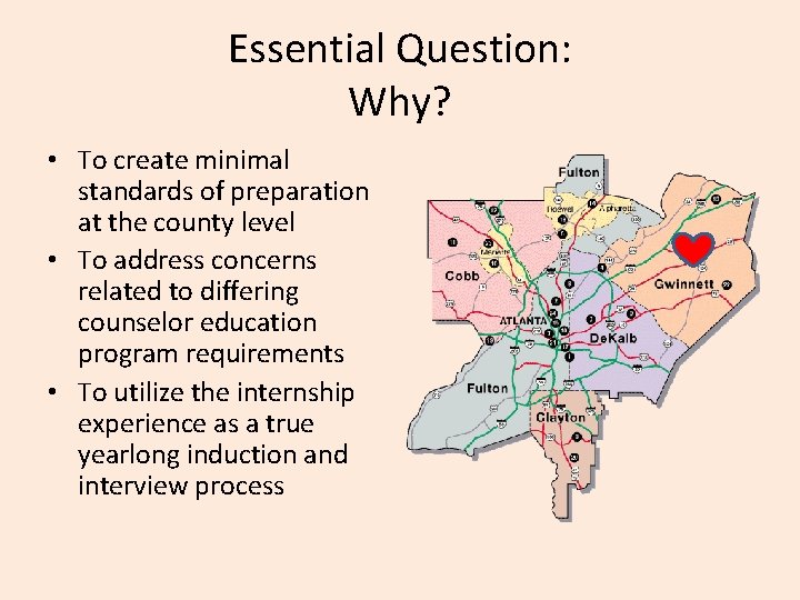 Essential Question: Why? • To create minimal standards of preparation at the county level
