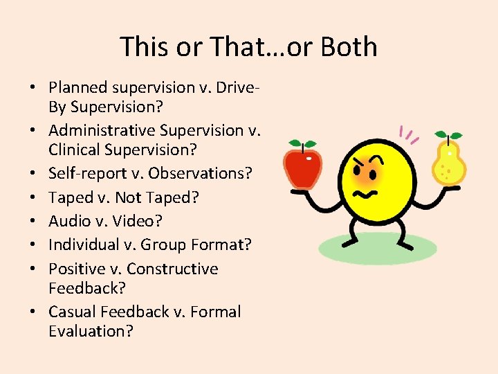 This or That…or Both • Planned supervision v. Drive. By Supervision? • Administrative Supervision