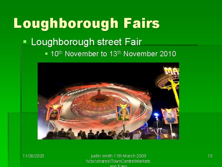 Loughborough Fairs § Loughborough street Fair § 10 th November to 13 th November