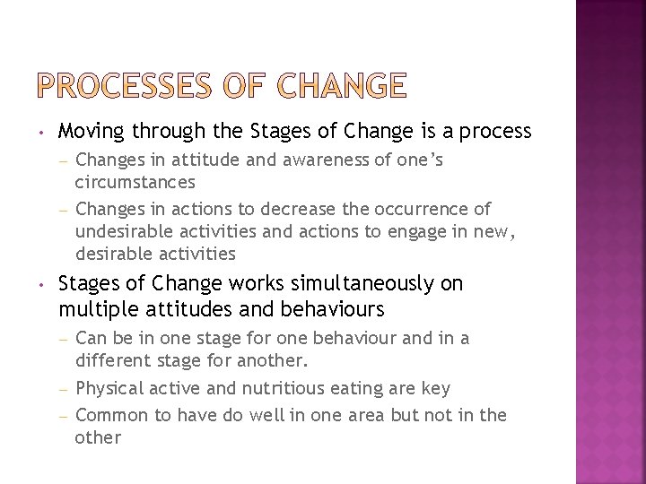  • Moving through the Stages of Change is a process Changes in attitude