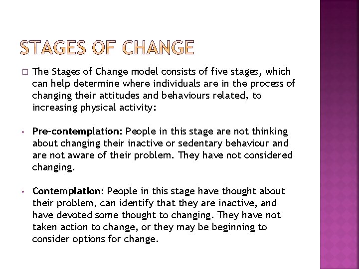 � The Stages of Change model consists of five stages, which can help determine