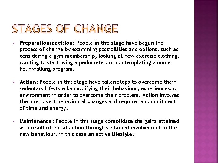  • Preparation/decision: People in this stage have begun the process of change by