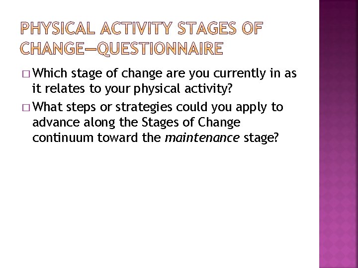 � Which stage of change are you currently in as it relates to your