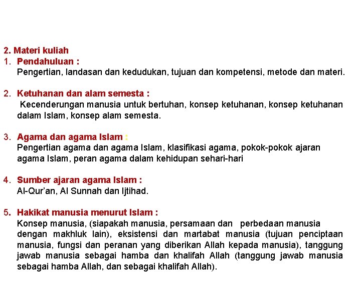 2. Materi kuliah 1. Pendahuluan : Pengertian, landasan dan kedudukan, tujuan dan kompetensi, metode