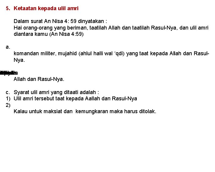 5. Ketaatan kepada ulil amri Dalam surat An Nisa 4: 59 dinyatakan : Hai