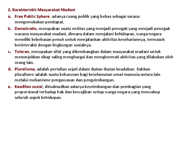 2. Karakteristik Masyarakat Madani a. Free Public Sphere, adanya ruang publik yang bebas sebagai