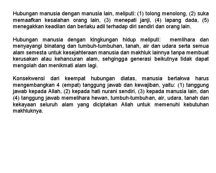 Hubungan manusia dengan manusia lain, meliputi: (1) tolong menolong, (2) suka memaafkan kesalahan orang