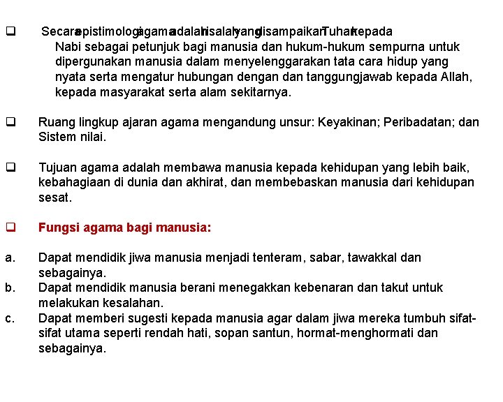 q Secara epistimologi agama adalah risalah yang disampaikan Tuhan kepada Nabi sebagai petunjuk bagi