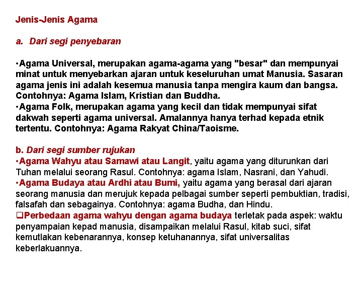 Jenis-Jenis Agama a. Dari segi penyebaran • Agama Universal, merupakan agama-agama yang "besar" dan