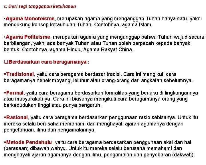 c. Dari segi tanggapan ketuhanan • Agama Monoteisme, merupakan agama yang menganggap Tuhan hanya