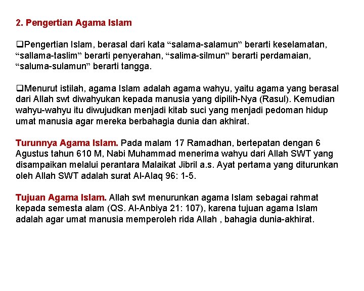 2. Pengertian Agama Islam q. Pengertian Islam, berasal dari kata “salama-salamun” berarti keselamatan, “sallama-taslim”