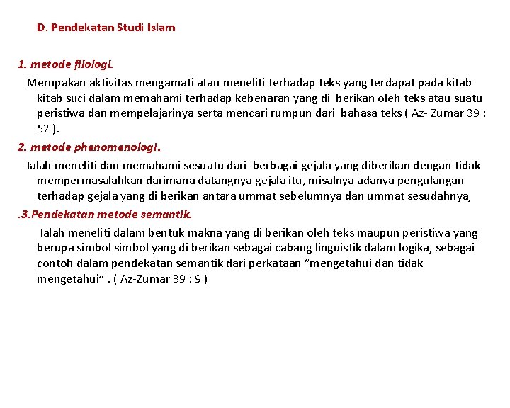 D. Pendekatan Studi Islam 1. metode filologi. Merupakan aktivitas mengamati atau meneliti terhadap teks