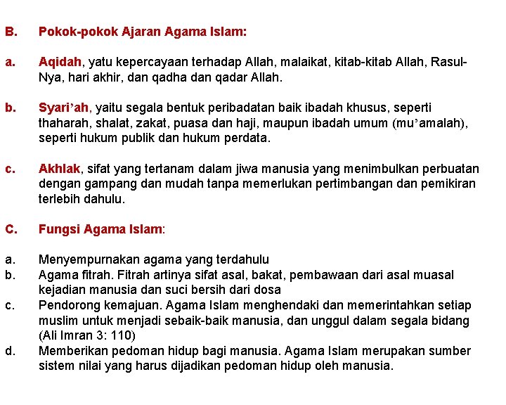 B. Pokok-pokok Ajaran Agama Islam: a. Aqidah, yatu kepercayaan terhadap Allah, malaikat, kitab-kitab Allah,