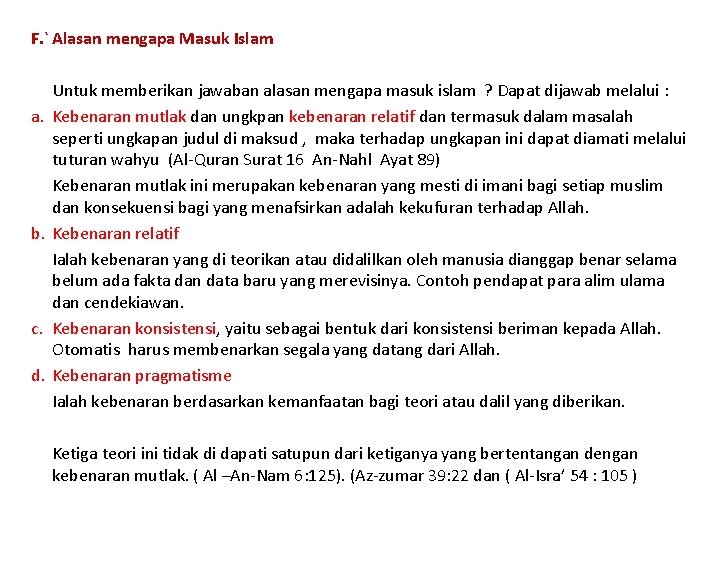 F. ` Alasan mengapa Masuk Islam a. b. c. d. Untuk memberikan jawaban alasan