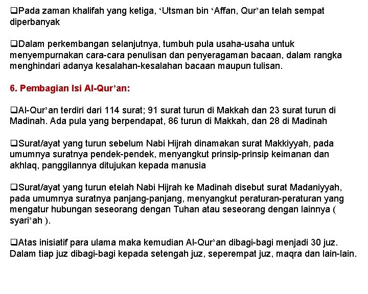 q. Pada zaman khalifah yang ketiga, ‘Utsman bin ‘Affan, Qur’an telah sempat diperbanyak q.