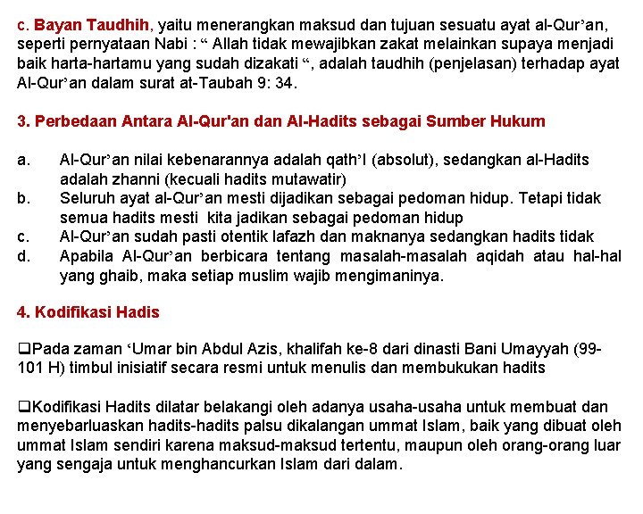 c. Bayan Taudhih, yaitu menerangkan maksud dan tujuan sesuatu ayat al-Qur’an, seperti pernyataan Nabi