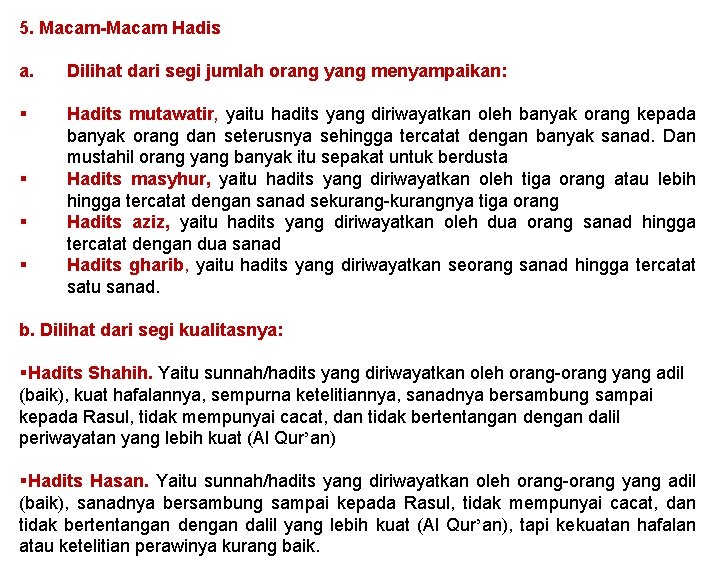 5. Macam-Macam Hadis a. Dilihat dari segi jumlah orang yang menyampaikan: § Hadits mutawatir,