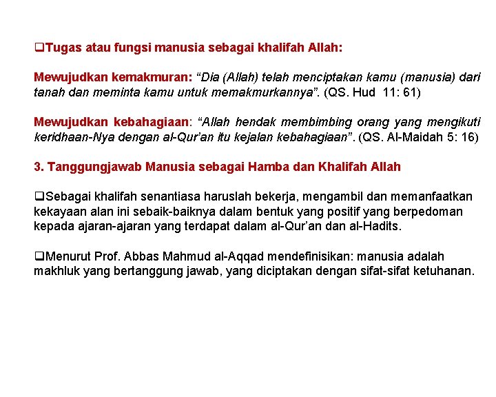 q. Tugas atau fungsi manusia sebagai khalifah Allah: Mewujudkan kemakmuran: “Dia (Allah) telah menciptakan