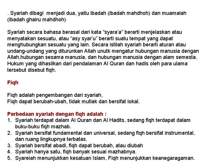 . Syariah dibagi menjadi dua, yaitu ibadah (ibadah mahdhoh) dan muamalah (ibadah ghairu mahdhoh)