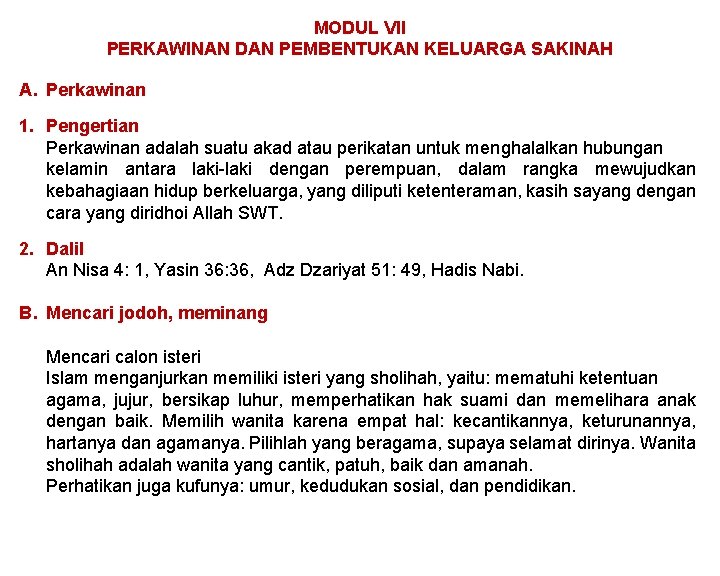 MODUL VII PERKAWINAN DAN PEMBENTUKAN KELUARGA SAKINAH A. Perkawinan 1. Pengertian Perkawinan adalah suatu