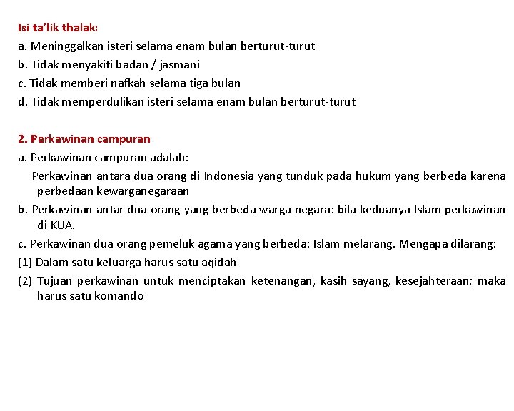 Isi ta’lik thalak: a. Meninggalkan isteri selama enam bulan berturut-turut b. Tidak menyakiti badan