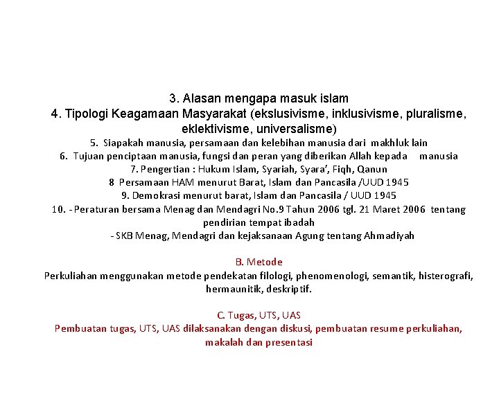 3. Alasan mengapa masuk islam 4. Tipologi Keagamaan Masyarakat (ekslusivisme, inklusivisme, pluralisme, eklektivisme, universalisme)