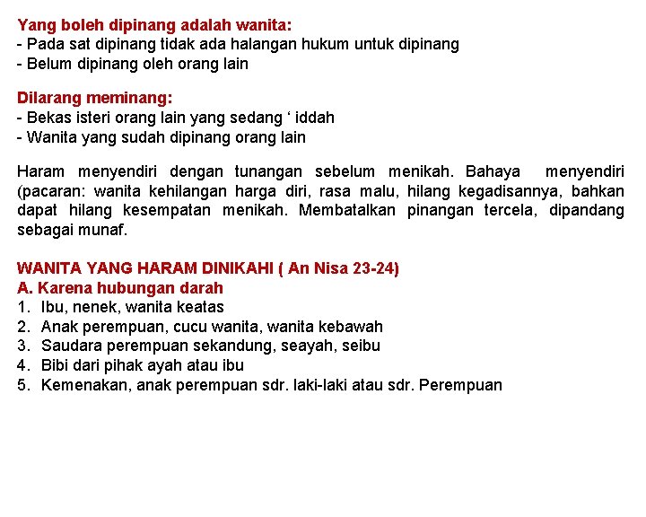 Yang boleh dipinang adalah wanita: - Pada sat dipinang tidak ada halangan hukum untuk