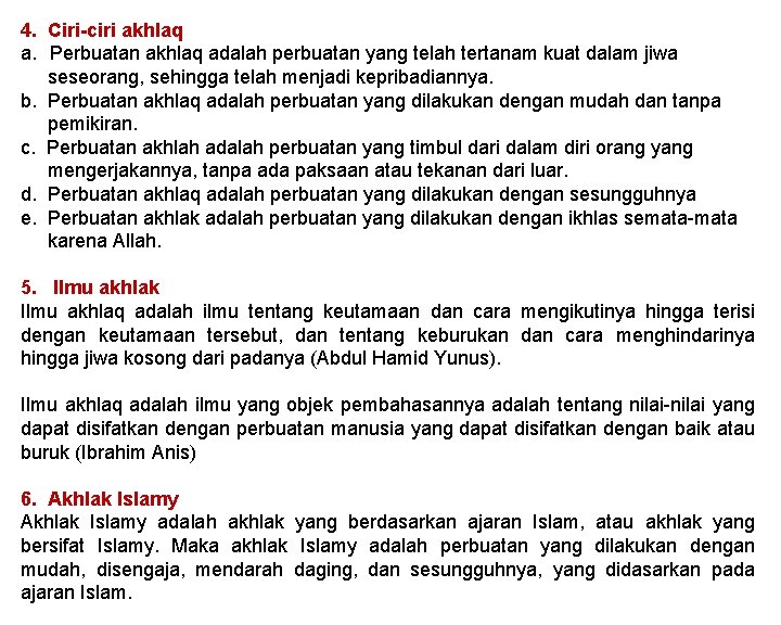 4. Ciri-ciri akhlaq a. Perbuatan akhlaq adalah perbuatan yang telah tertanam kuat dalam jiwa