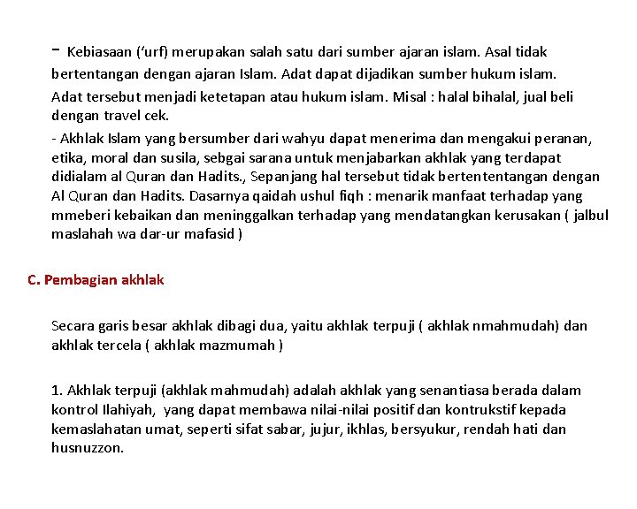 - Kebiasaan (‘urf) merupakan salah satu dari sumber ajaran islam. Asal tidak bertentangan dengan